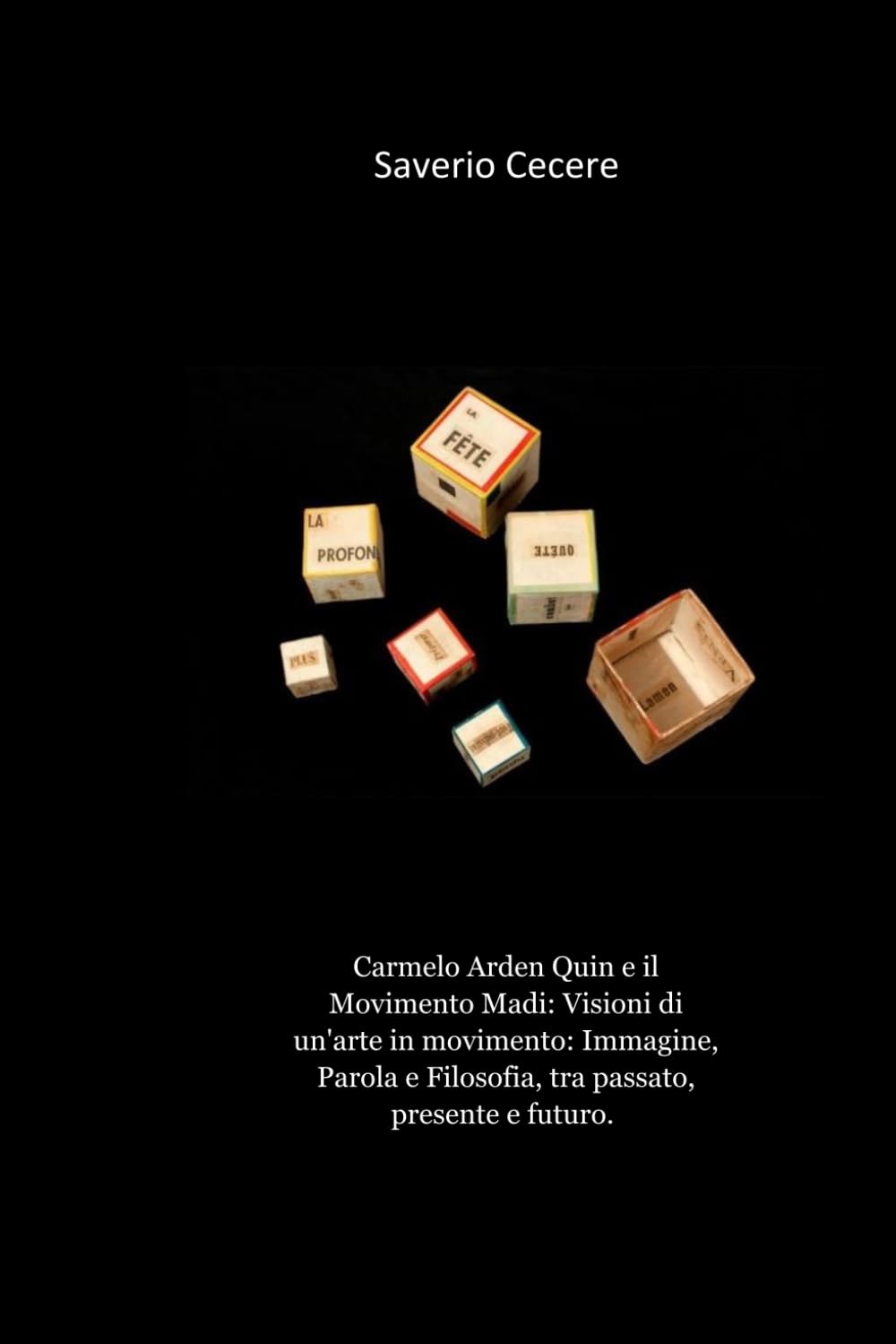 Carmelo Arden Quin e il Movimento Madi: Visioni di un'arte in movimento: Immagine, Parola e Filosofia, tra passato, presente e futuro.