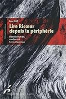 Lire Ricoeur depuis la périphérie: Décolonisation, modernité, herméneutique 280041751X Book Cover