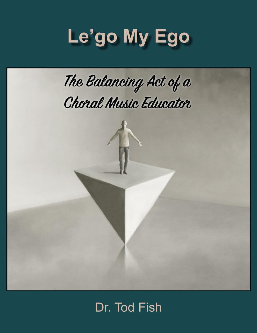 Le'go My Ego: The Balancing Act of a Choral Music Educator