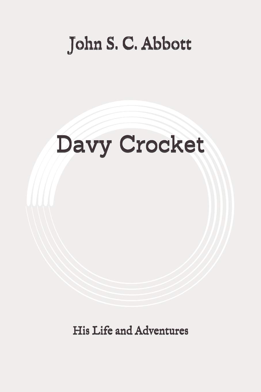 Davy Crocket: His Life and Adventures: Original
