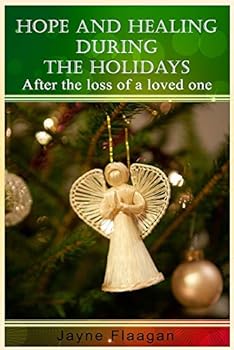 Paperback Hope and Healing During the Holidays After the Loss of a Loved One Book