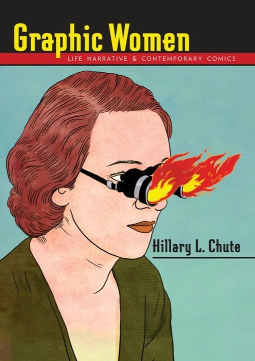 Graphic Women: Life Narrative and Contemporary Comics (Gender and Culture Series)      Kindle Edition