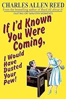 If I'd Known You Were Coming, I Would Have Dusted Your Pew: Dusting Off Ministry Moments 1507668007 Book Cover