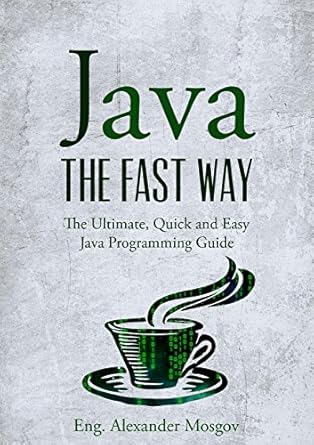 Java: The Fast Way - Learn Java Programming, Start Coding TODAY with ...