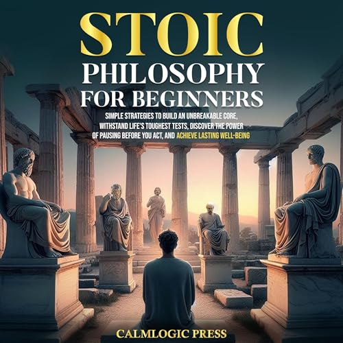 Stoic Philosophy for Beginners by CalmLogic Press episode artwork