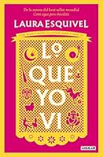 Lo que yo vi: De la autora del best seller mundial Como agua para chocolate (Primera persona)