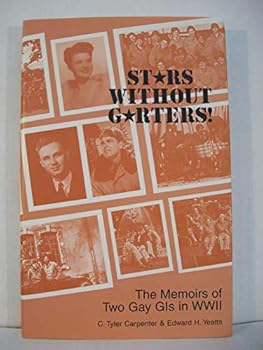 Stars Without Garters: The Memoirs of Two Gay Gi's in Wwii