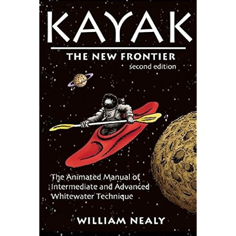 Kayak: The New Frontier: The Animated Manual of Intermediate and Advanced Whitewater Technique Cover