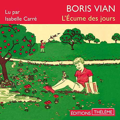 L'Écume des jours Boris Vian, Isabelle Carré, Éditions Thélème Amazon.fr Livres et œuvres L'Écume des jours Boris Vian, Isabelle Carré, Éditions Thélème Amazon.fr Livres et œuvres