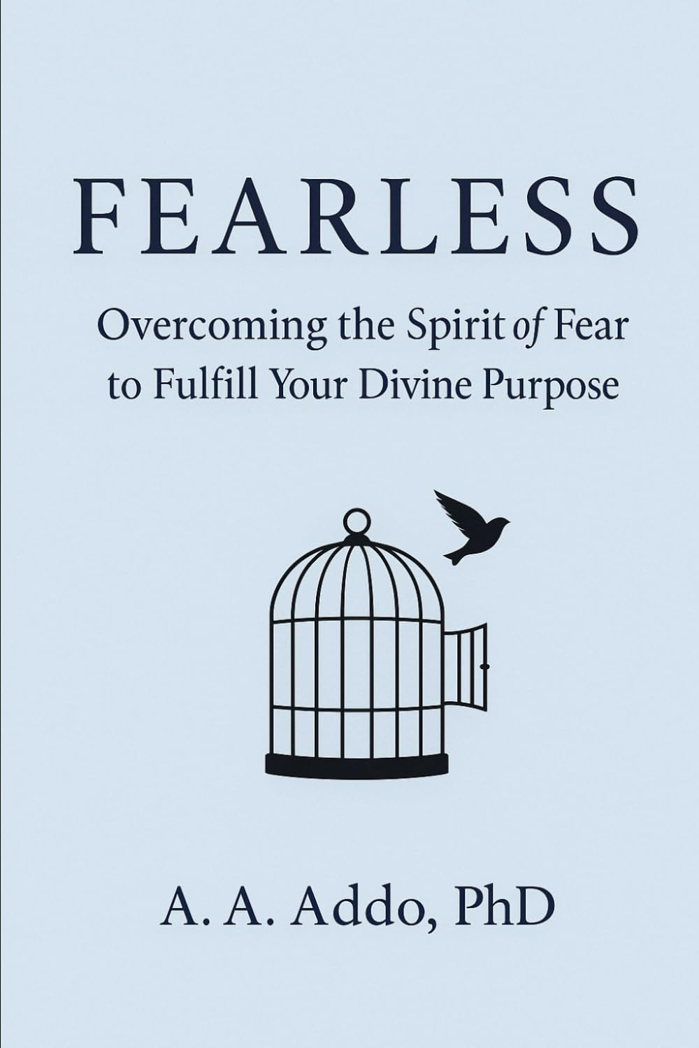 Fearless: Overcoming the Spirit of Fear to Fulfill Your Divine Purpose