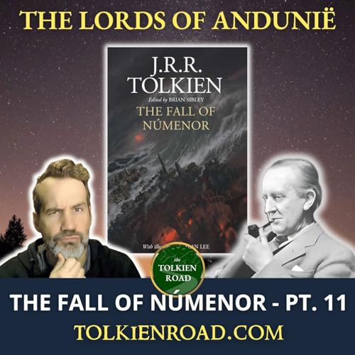 The Fall of Númenor » Pt 11 » Silmariën, Elendil, & The Lords of Andúnië (Ep 336 Redux)
