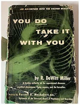 YOU DO TAKE IT WITH YOU - An Adventure Into the Vaster Reality