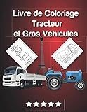  Livre de Coloriage Tracteur et Gros Véhicules: Apprenez les techniques de coloriage et de contrôle du crayon.