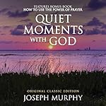 Cover of Quiet Moments with God Features Bonus Book: How to Use the Power of Prayer (Original Classic Edition)