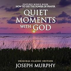 Quiet Moments with God Features Bonus Book: How to Use the Power of Prayer (Original Classic Edition) Audiolibro Por Joseph Murphy arte de portada