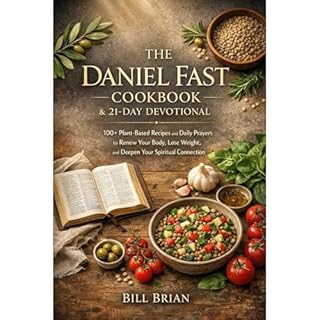 THE DANIEL FAST COOKBOOK & 21-DAY DEVOTIONAL Audiobook By Bill Brian cover art