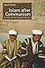 Islam after Communism: Religion and Politics in Central Asia