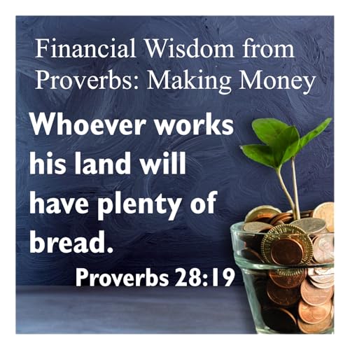 Financial Wisdom from Proverbs: Earning Moneyv