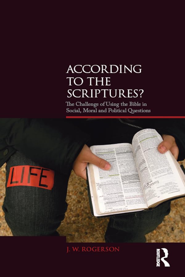 According to the Scriptures?: The Challenge of Using the Bible in Social, Moral, and Political Questions (Biblical Challenges in the Contemporary World)
