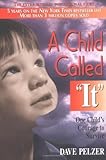 A Child Called It: One Child's Courage to Survive by Pelzer, Dave(September 1, 1995) Paperback