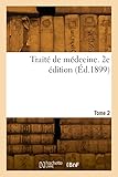  Traité de médecine. Tome 2. 2e édition