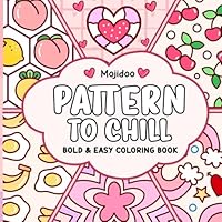 Pattern to Chill Bold and Easy Coloring Book: Cute and Cozy Coloring Designs for Adults and Teens Featuring Simple Patterns and Mandalas for Relaxation B0DLLJP7K9 Book Cover