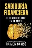  Sabiduría Financiera: El Dinero se hace en la Mente
