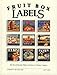 Fruit Box Labels: An Illustrated Price Guide to Citrus Labels