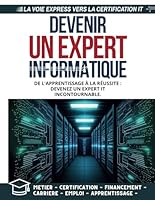 Devenir un Expert Informatique: De l'apprentissage à la réussite : devenez un expert IT incontournable. (French Edition) B0C6BR8H9M Book Cover