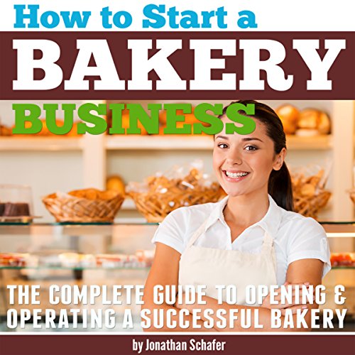 How to Start a Bakery Business The Complete Guide to Opening and