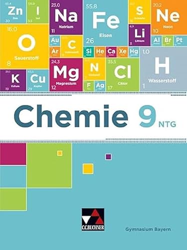 Chemie – Bayern / Chemie Bayern 9 NTG: Chemie für Gymnasien / Chemie für die 9. Jahrgangsstufe an naturwissenschaftlich-technologischen Gymnasien (Chemie – Bayern: Chemie für Gymnasien)