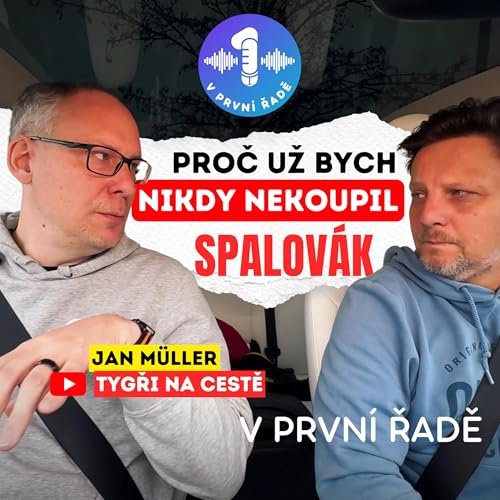 Zku&scaron;enosti z Tesly: Proč už bych nikdy nekoupil spalov&aacute;k! - Dal&scaron;&iacute; d&iacute;l podcastu V prvn&iacute; řadě