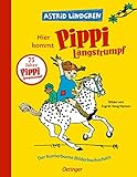  Hier kommt Pippi Langstrumpf: Der kunterbunte Bilderbuchschatz
