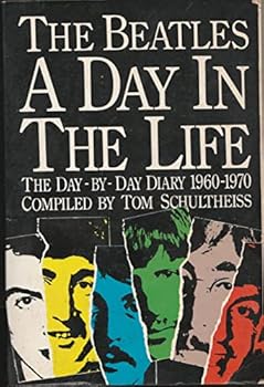 Paperback The Beatles a Day In the Life : The Day-by-Day Diary 1960-1970 Book