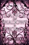 A Dance of Shadows & Thorns