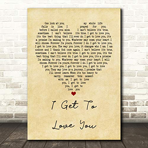 I Get to Love You Vintage Heart Quote Song Lyric Wall Art Gift Print