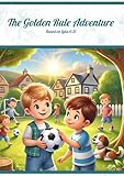 The Golden Rule Adventure: The Golden Rule Adventure (Disciple Lifestyle Children's Bible Stories Book 12)