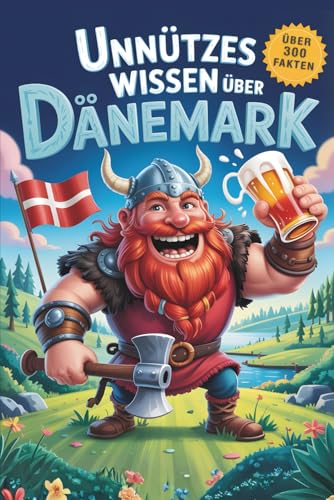 Unnützes Wissen über Dänemark: über 300 schräge Fakten, skandinavische Kuriositäten, ein Quiz & Bastel-Bonus – perfekt für Fans von Humor und Norden (Unnützes Wissen – Die Geschenkedition)