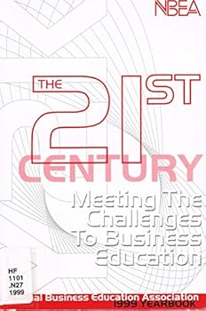21st Century: Meeting the Challenges to Business  Education (National Business Education Yearbook (Reston, Va. : 1987), No. 37.)