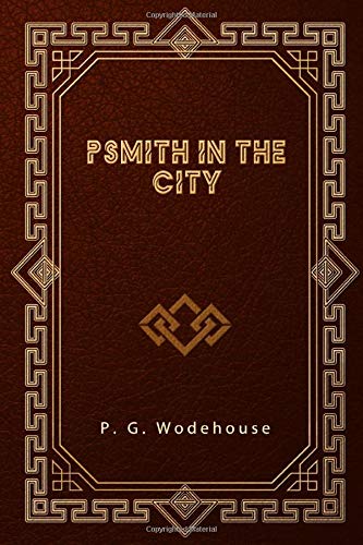 Psmith in the City B086Y7FBXK Book Cover