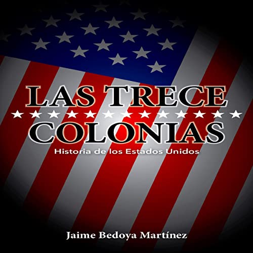 Las trece colonias: Historia de los Estados Unidos
