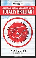 For the Totally Brilliant!: Air Medical Resource Management 1722848057 Book Cover