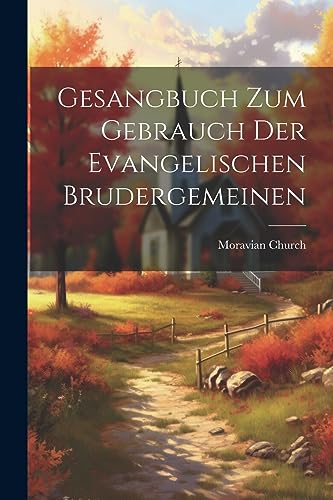 Gesangbuch zum Gebrauch der Evangelischen Brudergemeinen (German Edition)