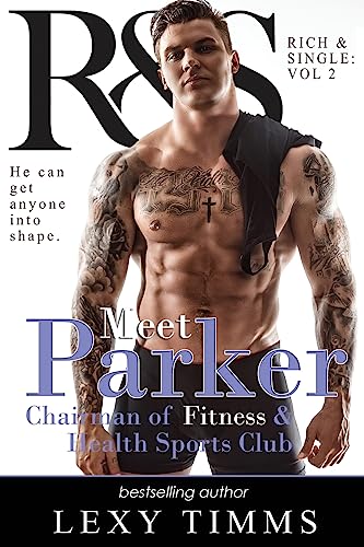 Parker: Billionaire Romance Managing the Bosses (R&S Rich and Single Duet Series)