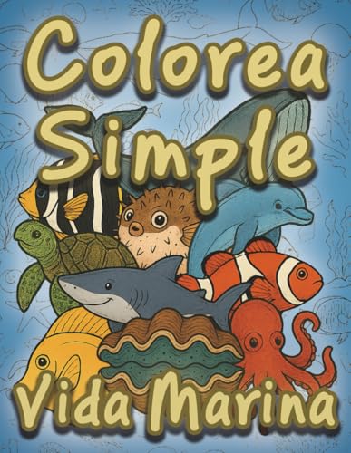 Colorea Simple Vida Marina: Libro de arte lineal marino con datos esenciales