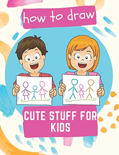 How to Draw Cute Stuff for Kids: 100 Step-by-St... B089CQK27C Book Cover