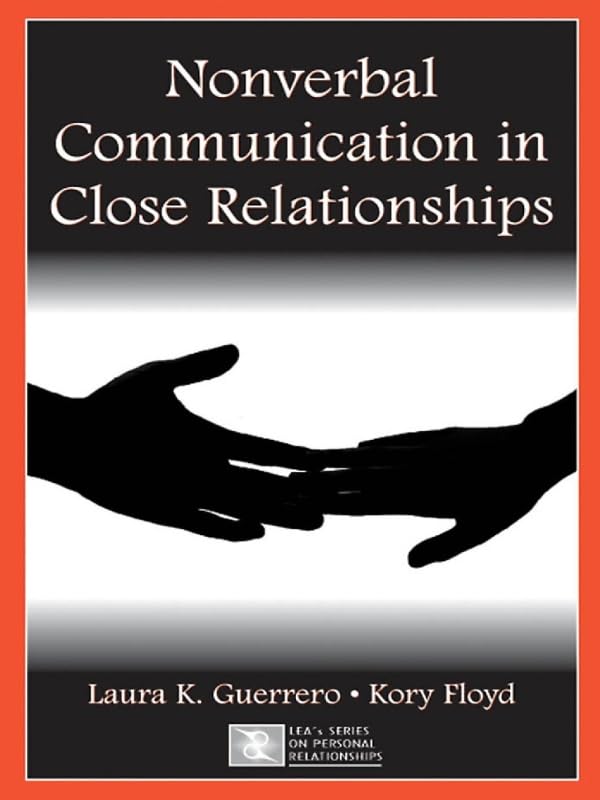 Nonverbal Communication in Close Relationships (LEA's Series on Personal Relationships)