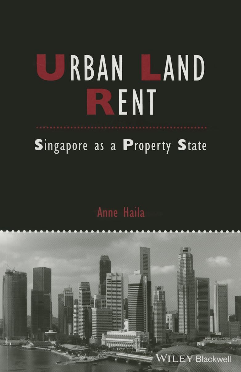 Urban Land Rent: Singapore as a Property State (IJURR Studies in Urban and Social Change Book Series)