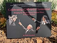 Celebrating CAMA's Centennial: Bringing the World's Finest Classical Music to Santa Barbara. 1883423546 Book Cover