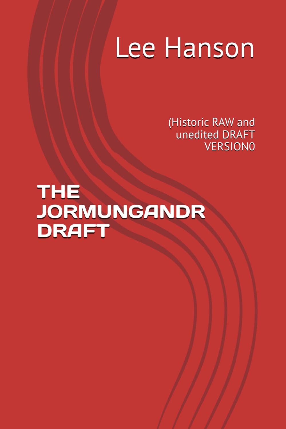 THE JORMUNGANDR DRAFT: (Historic RAW and unedited DRAFT VERSION0